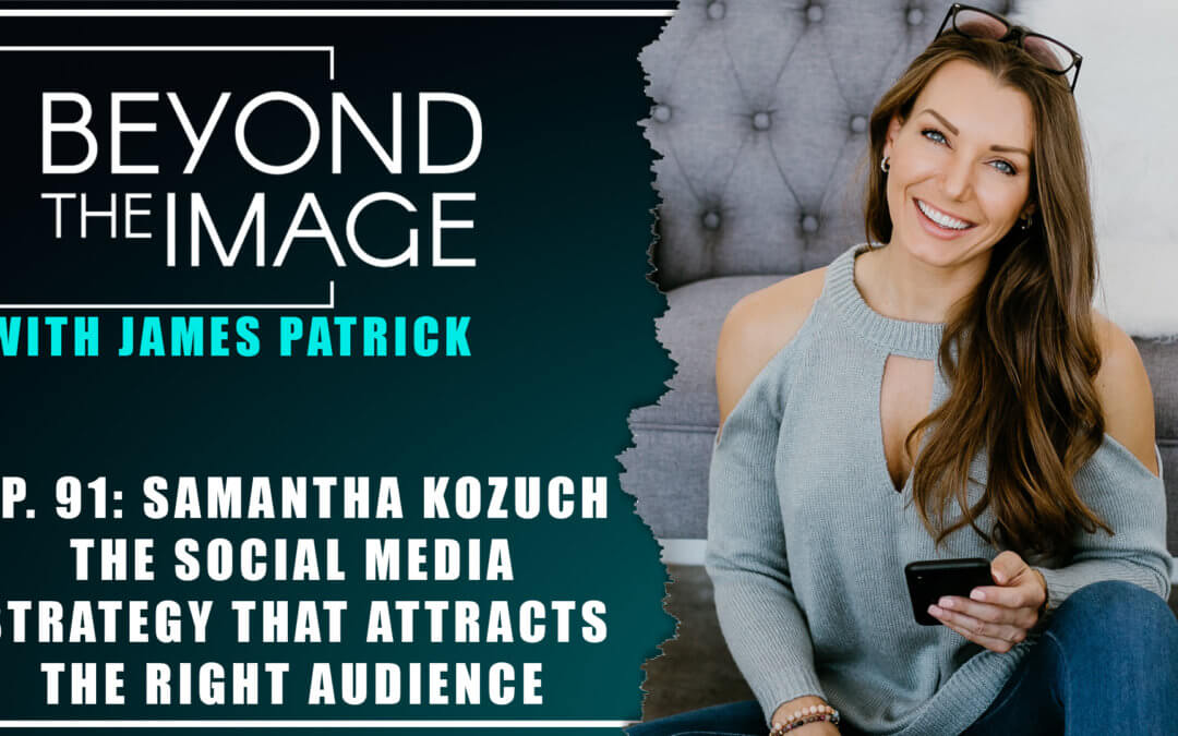 BTI #091: Social Media Strategy that Attracts the Right Audience with Samantha Kozuch