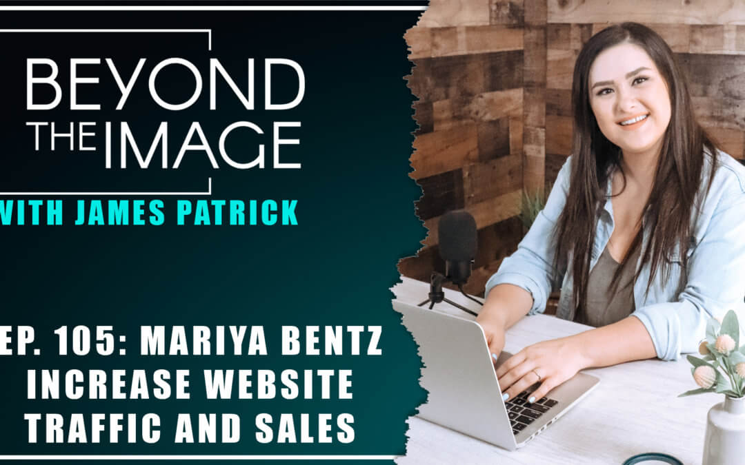 BTI #105: Increase Website Traffic and Sales with Mariya Bentz