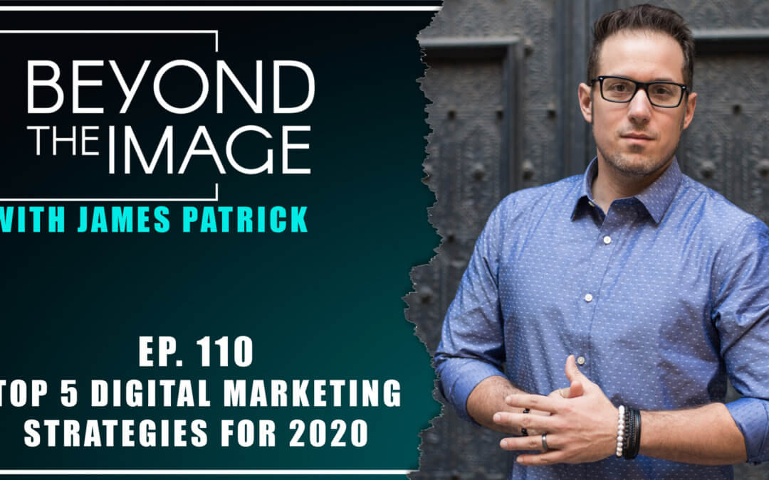 BTI #110: Top 5 Digital Marketing Strategies for 2020