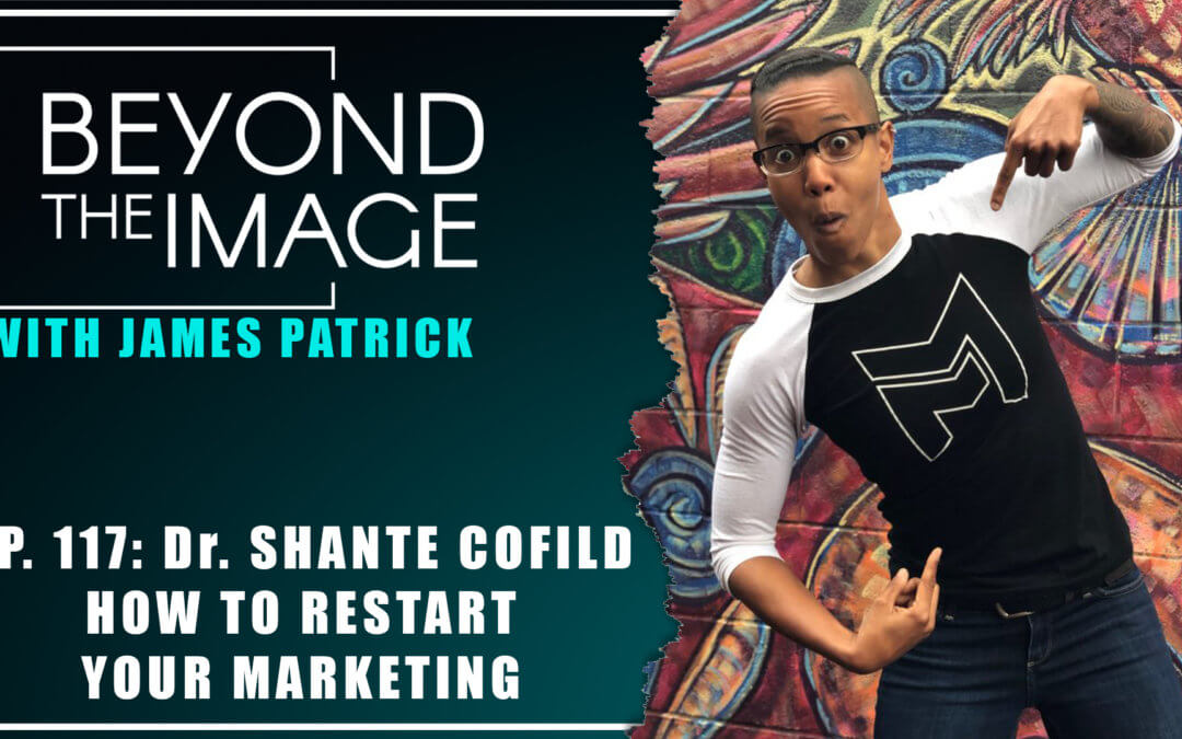 BTI #117: How to Restart Your Marketing with Shanté Cofield