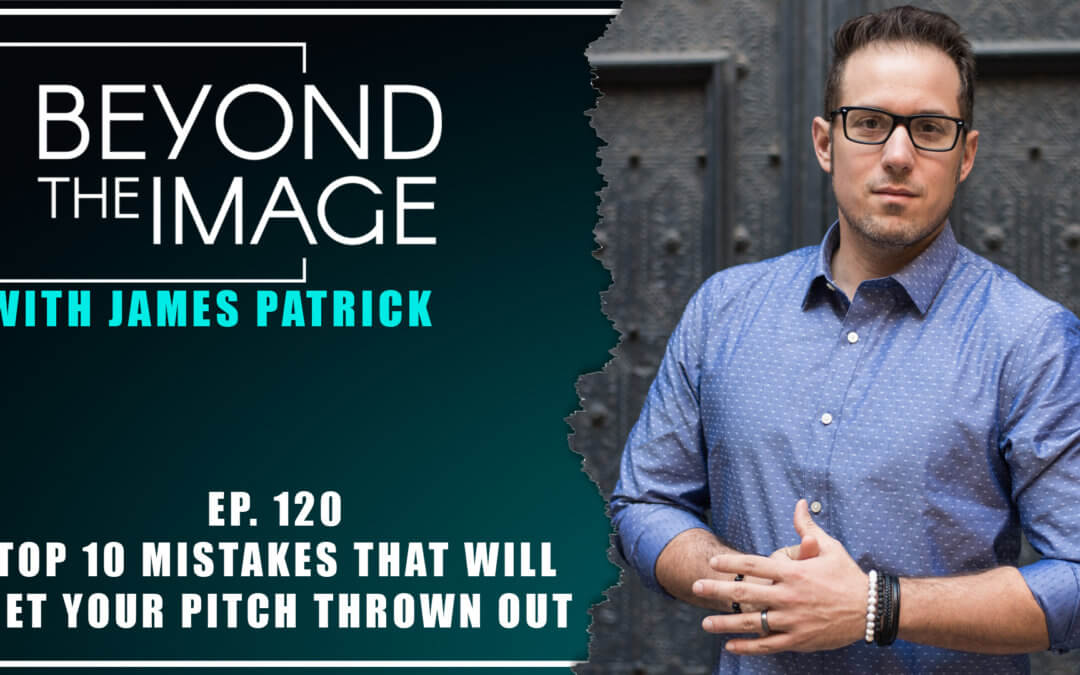 BTI #120: Top 10 Mistakes That Will Get Your Pitch Thrown Out