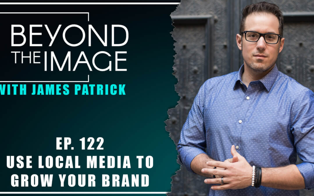 BTI #122: How to Use Local Media to Grow Your Brand