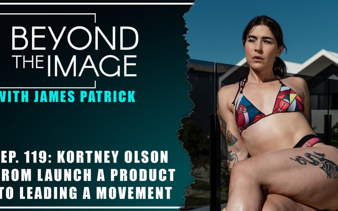 BTI #119: From Creating a Product to Leading a Movement with Kortney Olson