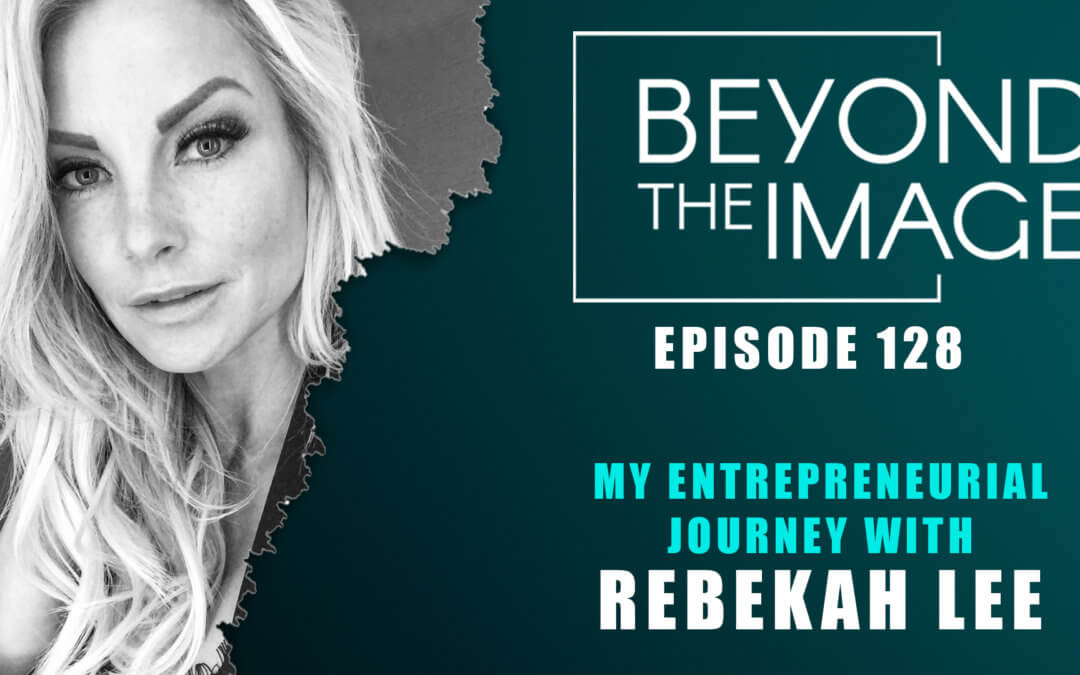 BTI #128: My Entrepreneurial Journey with Rebekah Lee