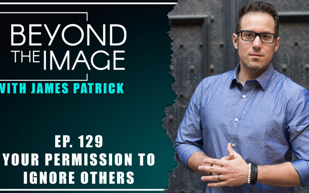 BTI #129: Your Permission To Ignore Others