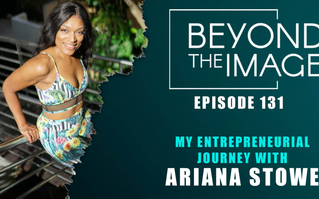 BTI #131: My Entrepreneurial Journey with Ariana Stowe