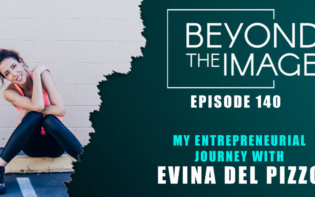 BTI #140: My Entrepreneurial Journey with Evina Luna