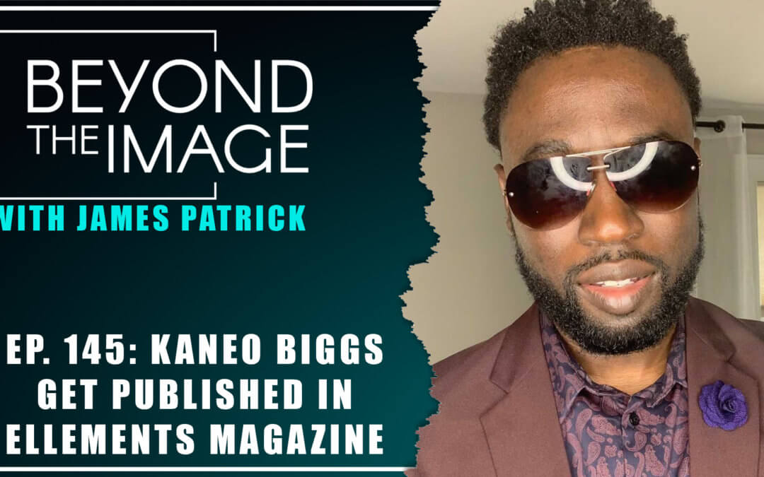 BTI #145: Get Published in Ellements Magazine with Kaneo Biggs