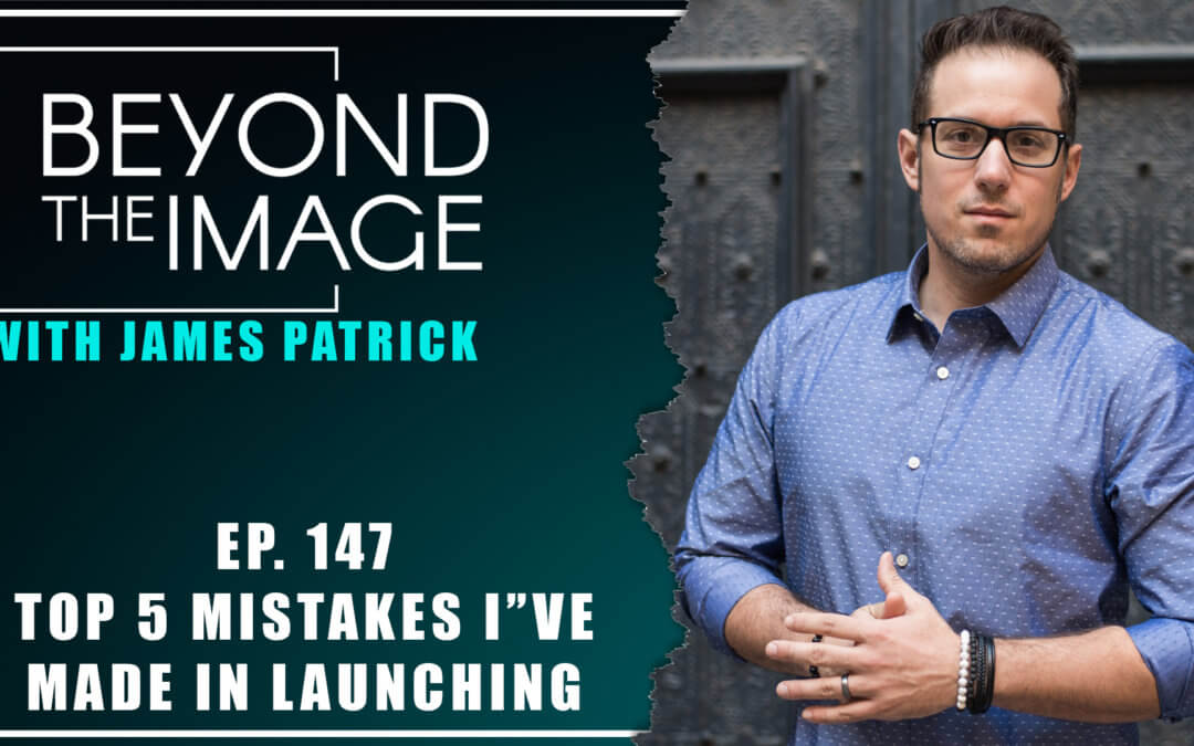 BTI #147: Top 5 Mistakes I’ve Made in Launching