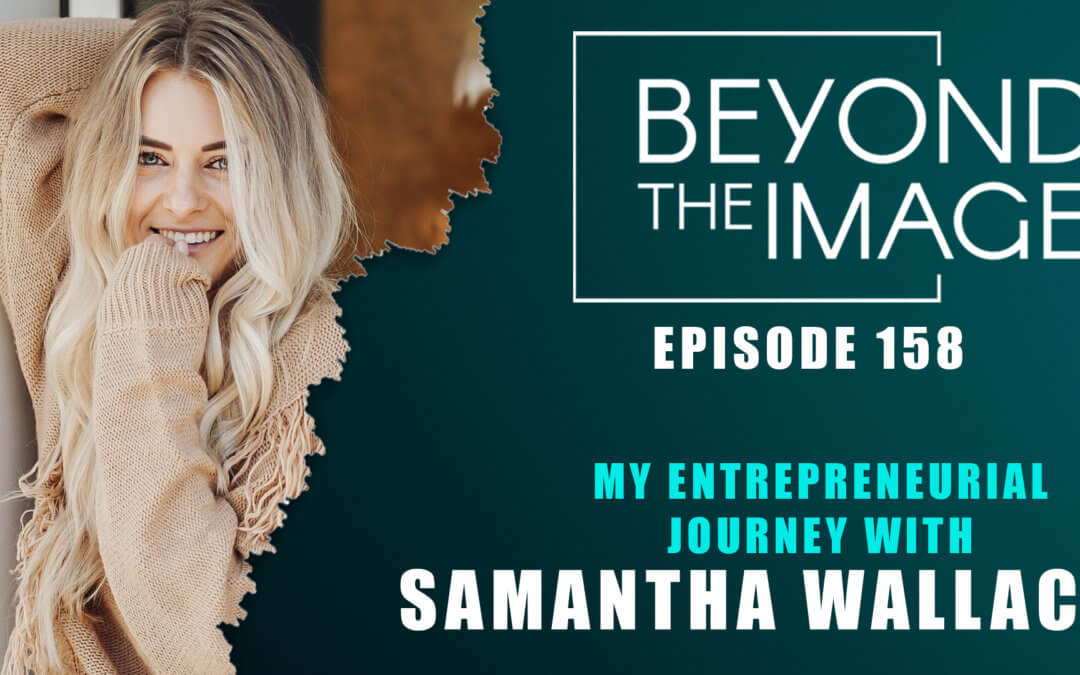 BTI #158: My Entrepreneurial Journey with Samantha Wallace