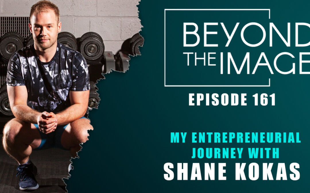 BTI #161: My Entrepreneurial Journey with Shane Kokas