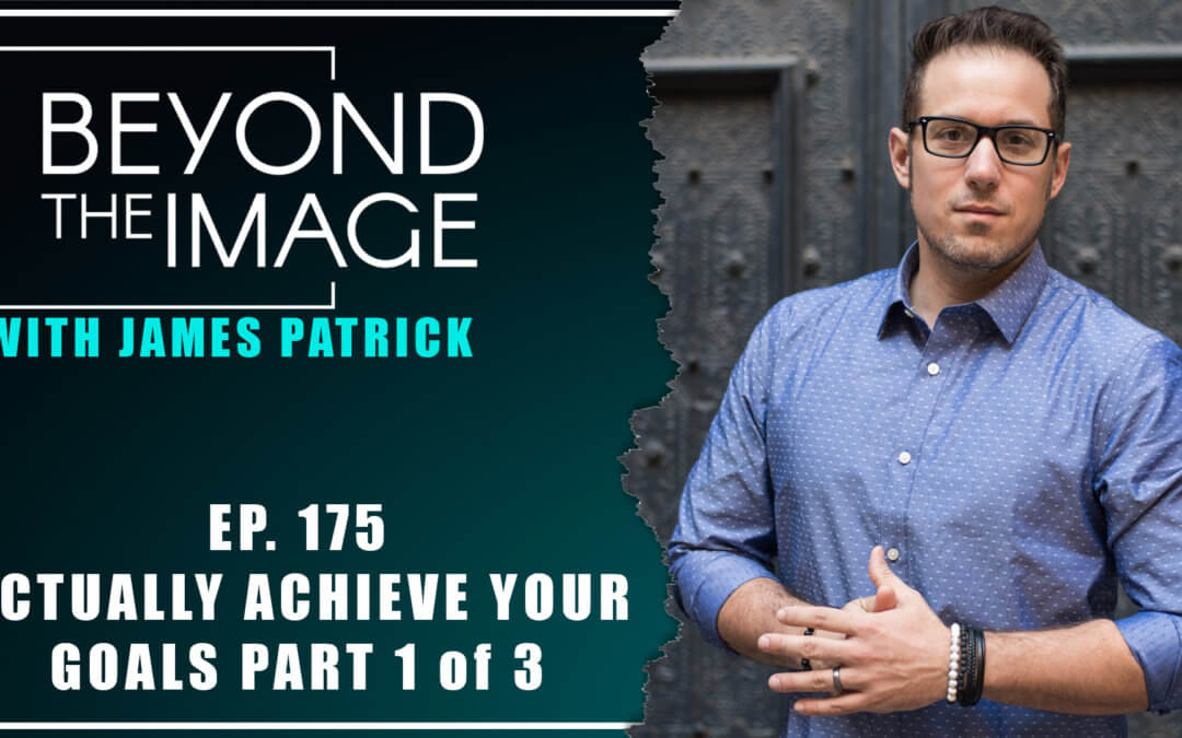 BTI #175: Actually Achieve Your 2021 Goals Part 1