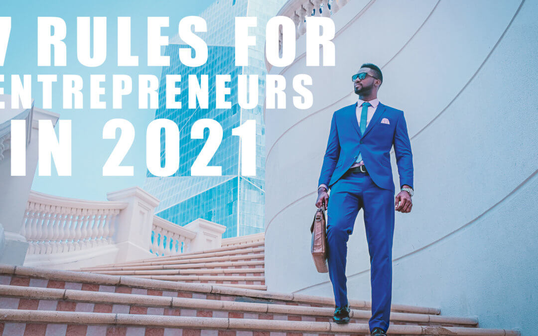 Top 7 Rules for Entrepreneurs in 2021