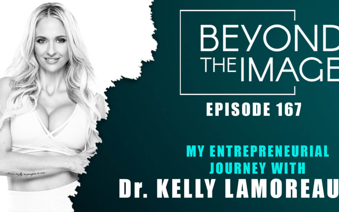 BTI #167: My Entrepreneurial Journey with Dr. Kelly Lamoreaux