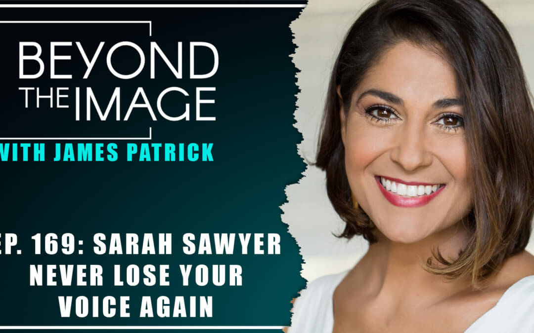 BTI #169: Never Lose Your Voice Again with Sarah Sawyer