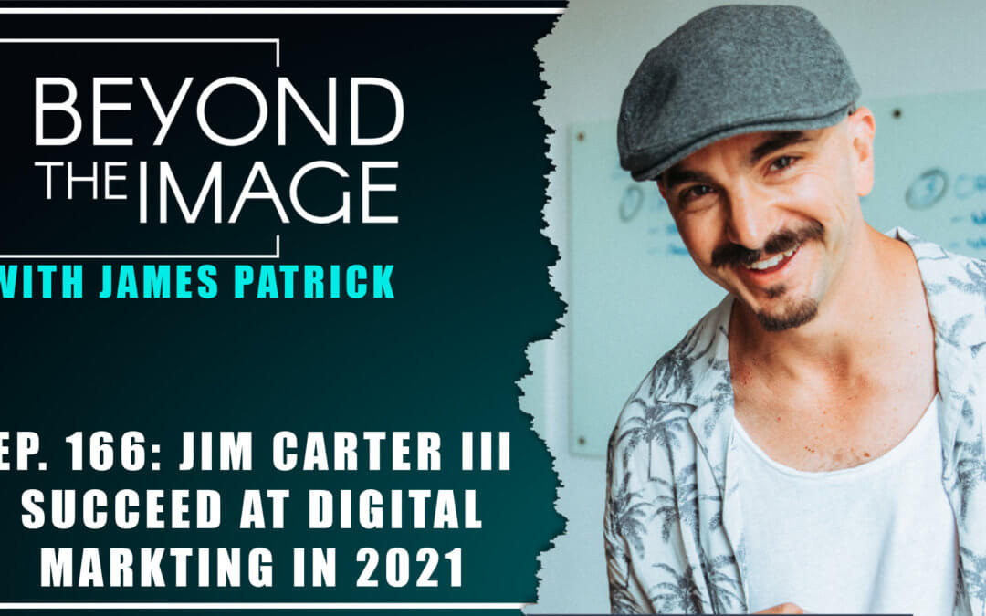 BTI #166: Succeed at Digital Marketing with Jim Carter III