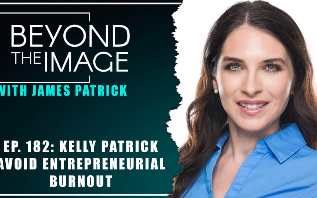 BTI #182: Avoid Entrepreneurial Burnout with Kelly Patrick