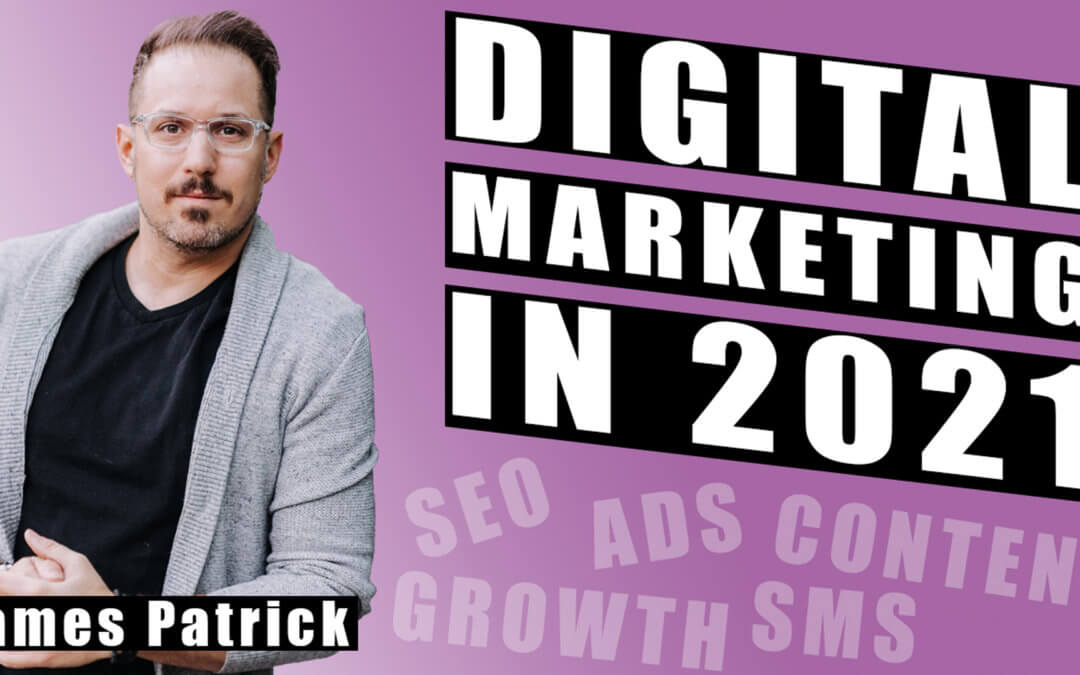 Top 5 Digital Marketing Strategies You Need in 2021