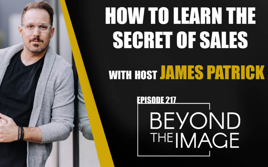 BTI #217: How to Learn the Secret to Sales!