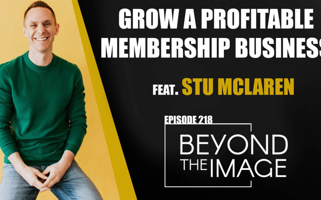 BTI #218: Grow a Profitable Membership Business with Stu McLaren